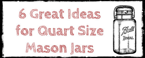 6-great-ideas-for-quart-size-mason-jars